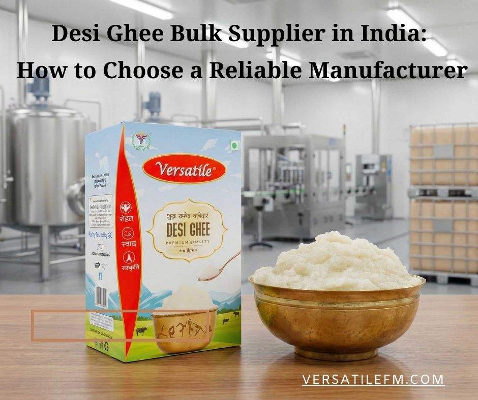 Desi Ghee Bulk Supplier in India: How to Choose a Reliable Manufacturer